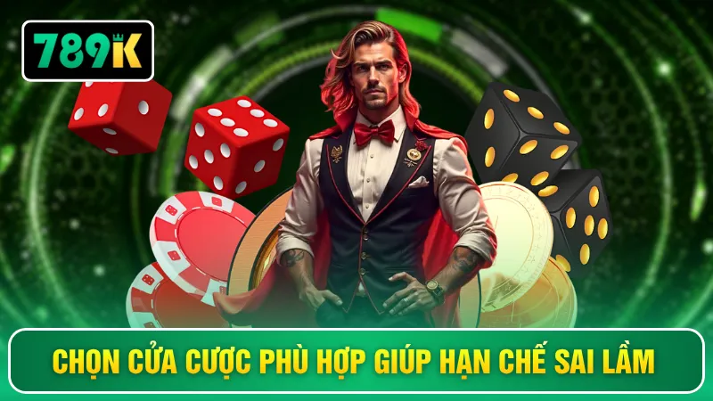 Chọn cửa cược phù hợp giúp hạn chế sai lầm