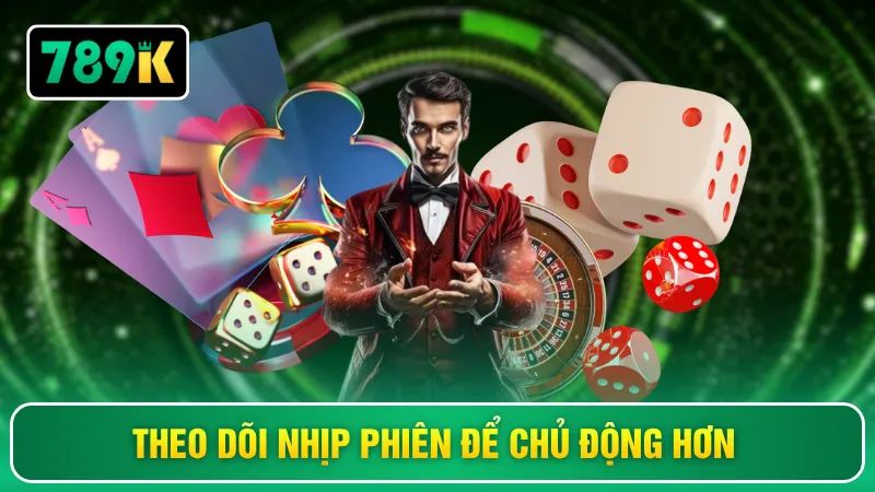 Theo dõi nhịp phiên để chủ động hơn