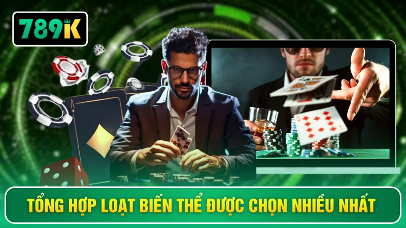 Tổng hợp loạt biến thể được chọn nhiều nhất